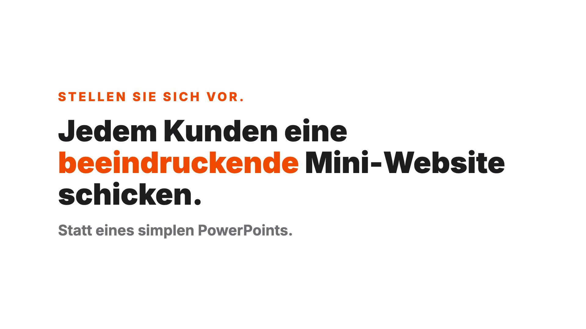 Teaser der Serie: jedem Kunden eine großartige Mini-Website schicken statt eines simplen PowerPoints