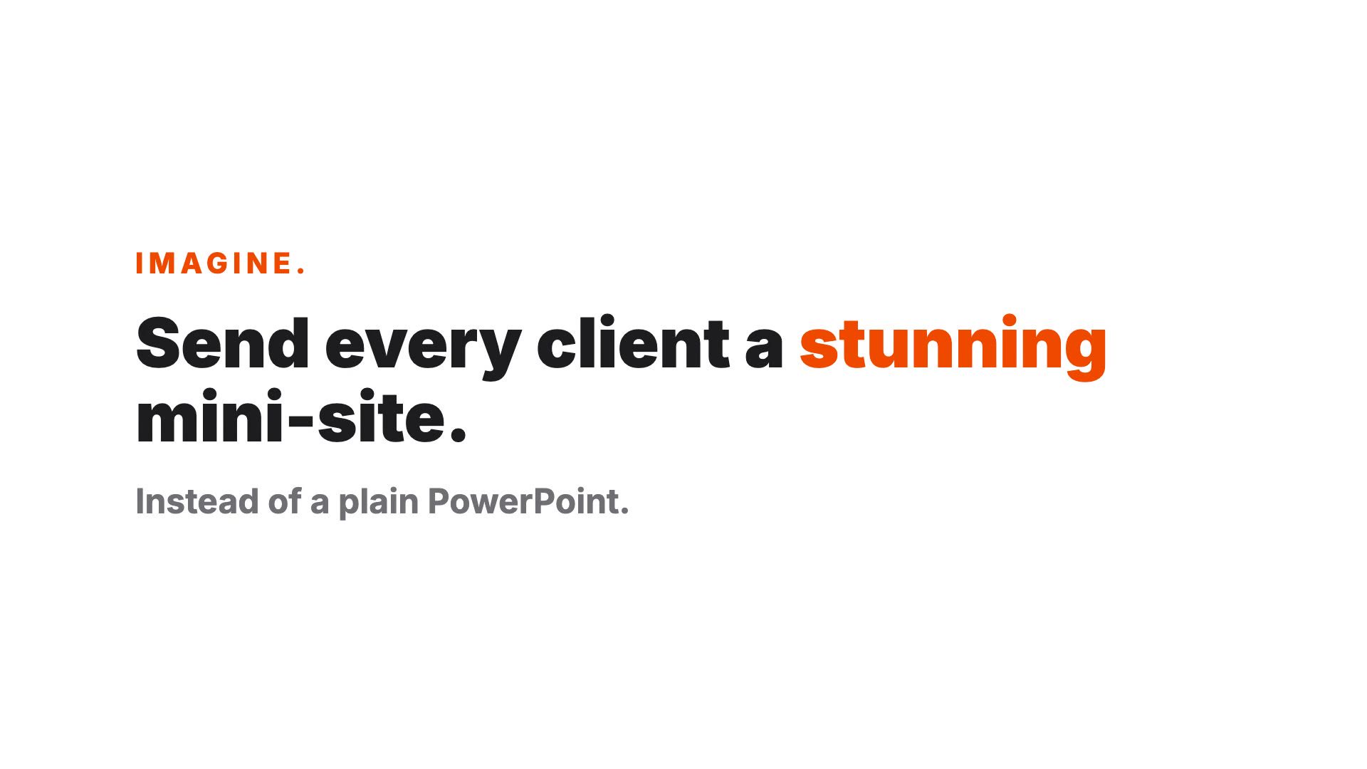 Series teaser: send every client a stunning mini-site, instead of a plain PowerPoint